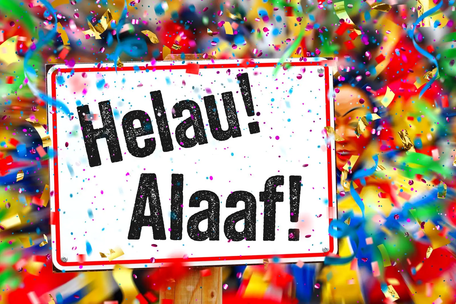 Alaaf helau buntes schild mit konfetti und luftschlangen für karneval und faschingszeit